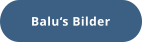 Balu‘s Bilder